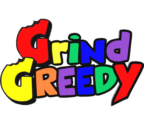 Grind Greedy 